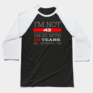 I’M NOT 43 Birthday gift Baseball T-Shirt